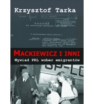 Mackiewicz i inni. Wywiad PRL wobec emigrantów