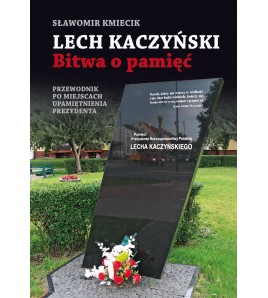 Lech Kaczyński. Bitwa o pamięć