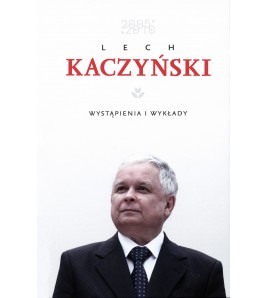Lech Kaczyński. Wystąpienia...