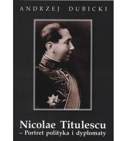 Nicolae Titulescu - Portret Polityka i dyplomaty