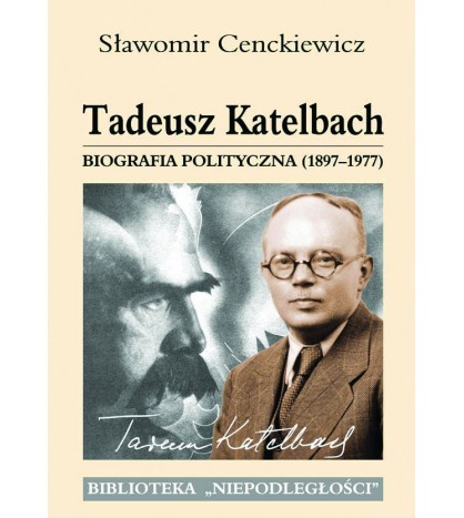 Tadeusz Katelbach. Biografia polityczna 1897–1977