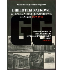 Biblioteki naukowe w generalnym gubernatorstwie w latach 1939-1945...