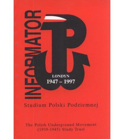 Informator. Studium Polski Podziemnej 1947-1997