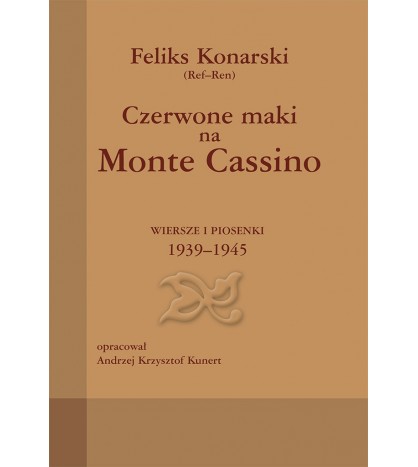 Czerwone maki na Monte Cassino. Wiersze i piosenki 1939-1945