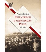 Walka zbrojna o niepodległość Polski 1905–1918
