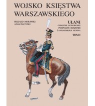 Wojsko Księstwa Warszawskiego. Ułani, gwardie honorowe, pospolite ruszenie, żandarmeria konna. Tom I-II