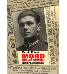 „Mord belwederski”, czyli zabójstwo żandarma Koryzmy, ochroniarza Marszałka Piłsudskiego